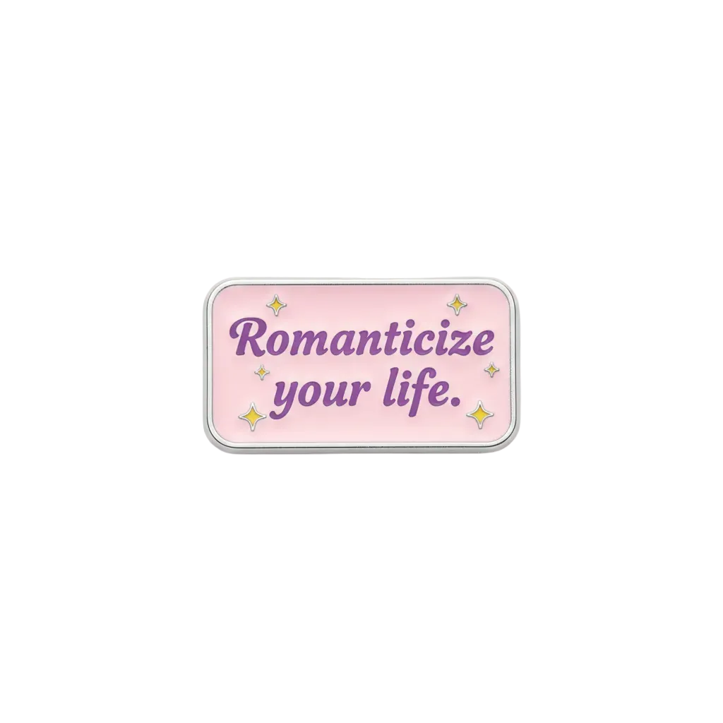 Romaticise your life