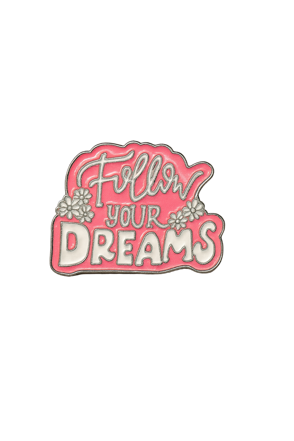 Follow your dreams