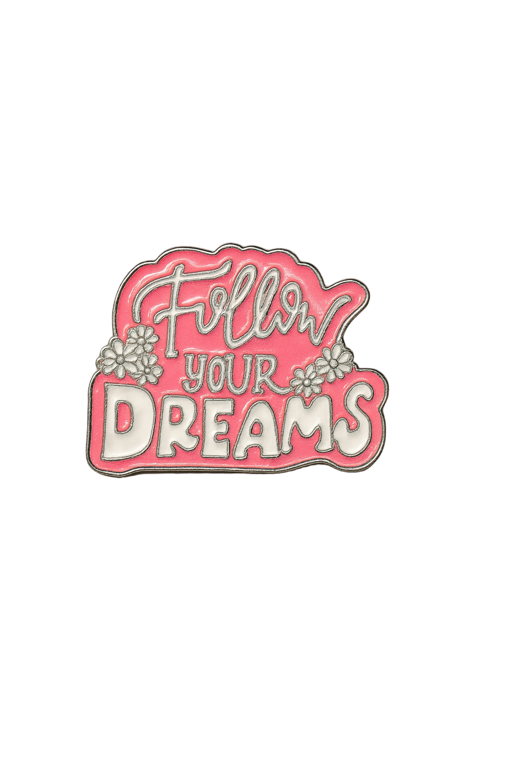 Follow your dreams